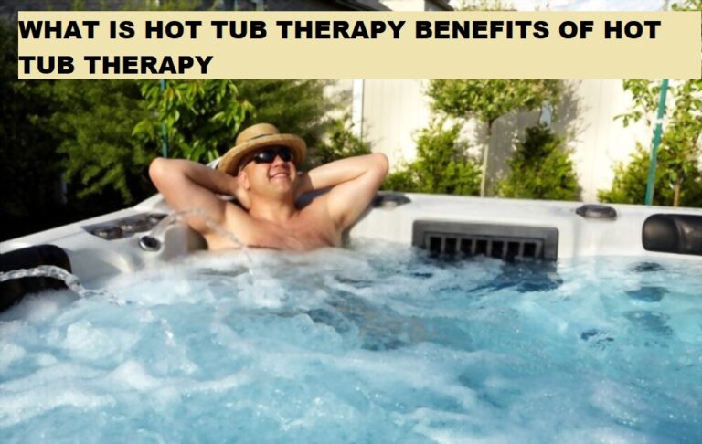 WHAT IS HOT TUB THERAPY BENEFITS OF HOT TUB THERAPY