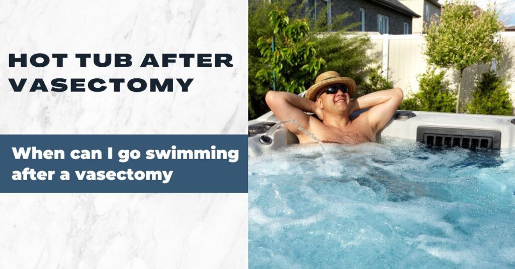 An image of a man relaxing in a hot tub after his vasectomy, with text information appearing on the side describing the benefits of using a hot tub during recovery.