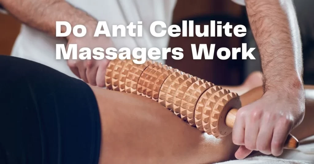 Cellulite Massagers Do They Work