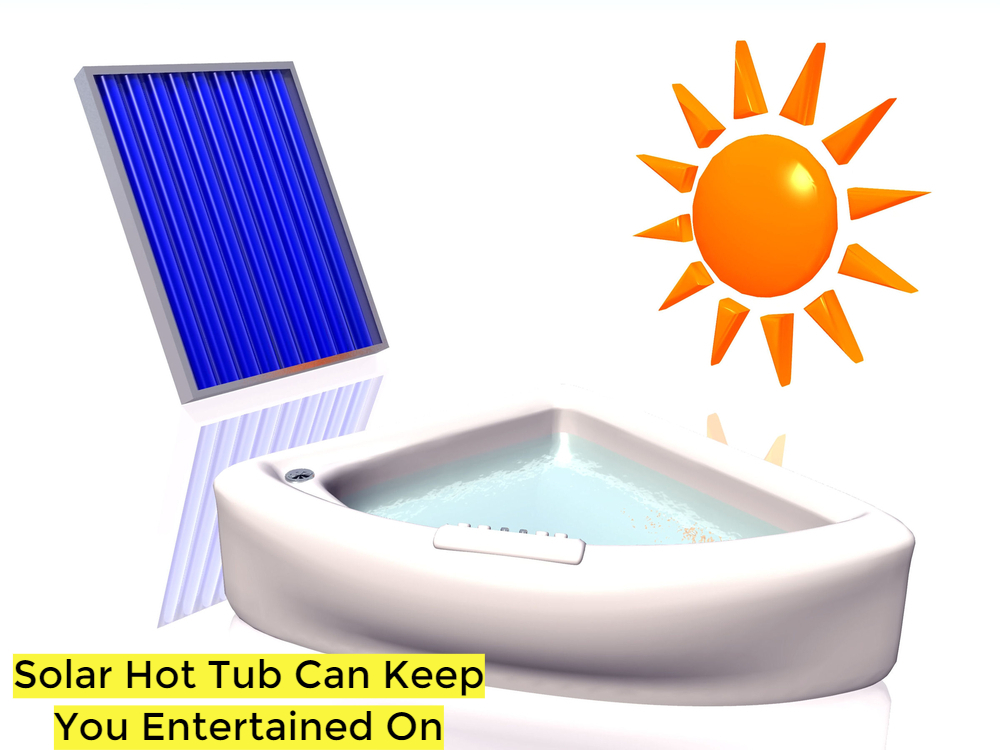 Solar Hot Tub Can Keep You Entertained