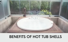 Benefits of Hot Tub Shells