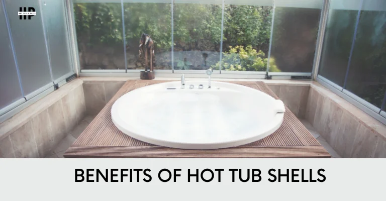 Benefits of Hot Tub Shells