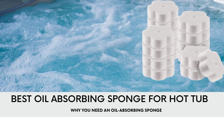 Best Oil Absorbing Sponge for Hot Tub