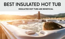 Best Insulated Hot Tub