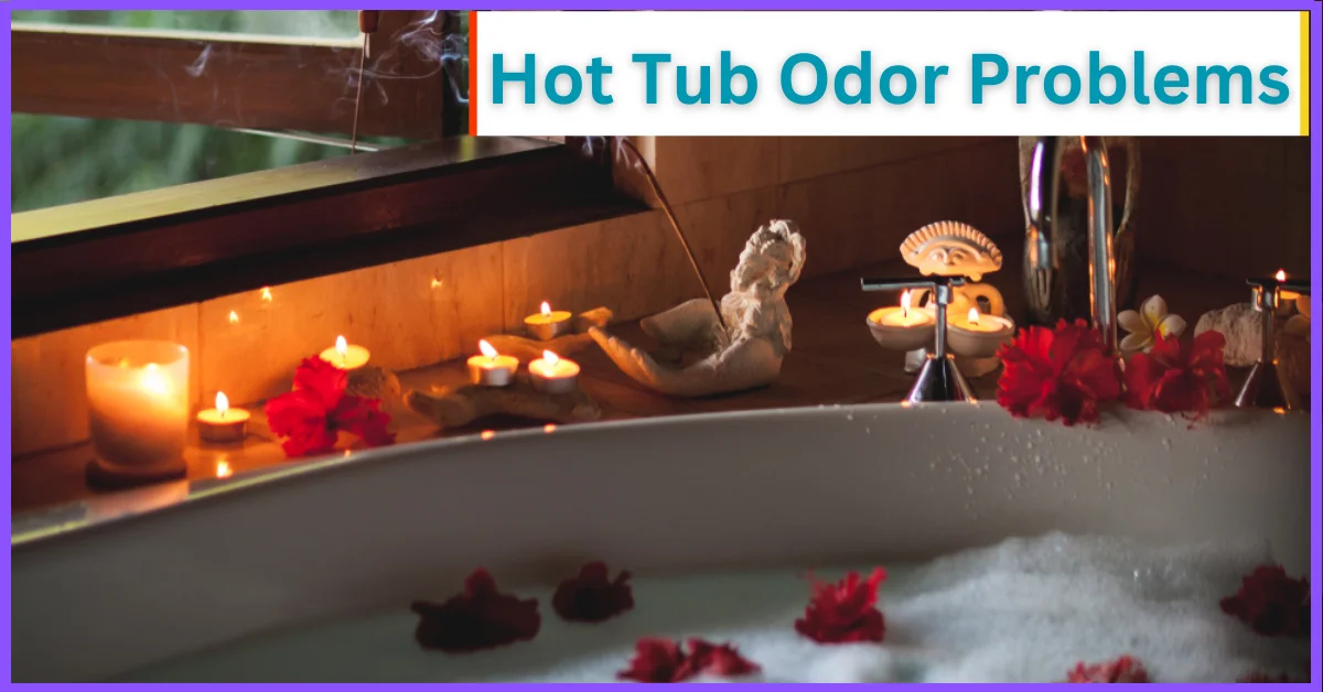 A bathtub with rose petals and candles and text about hot tub odor problems.