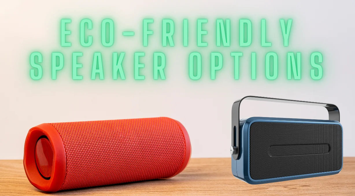 Two Eco-Friendly Speaker Options with text info.