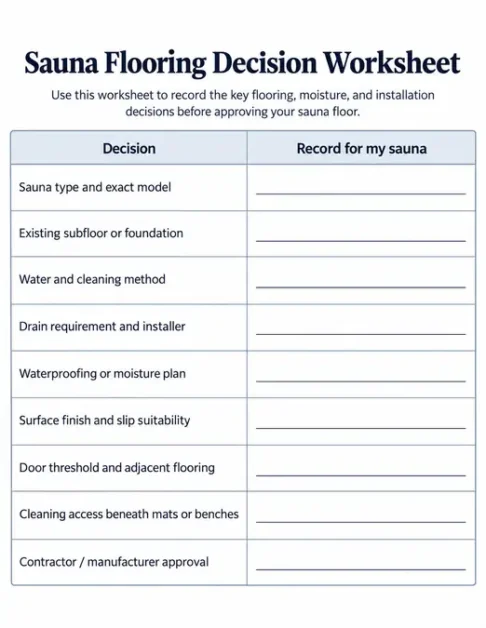 Sauna Flooring Guide: Tile, Concrete, Wood Mats & Drainage 4 Blank sauna flooring decision worksheet with fields for subfloor, water use, drainage, waterproofing, floor finish and installer approval